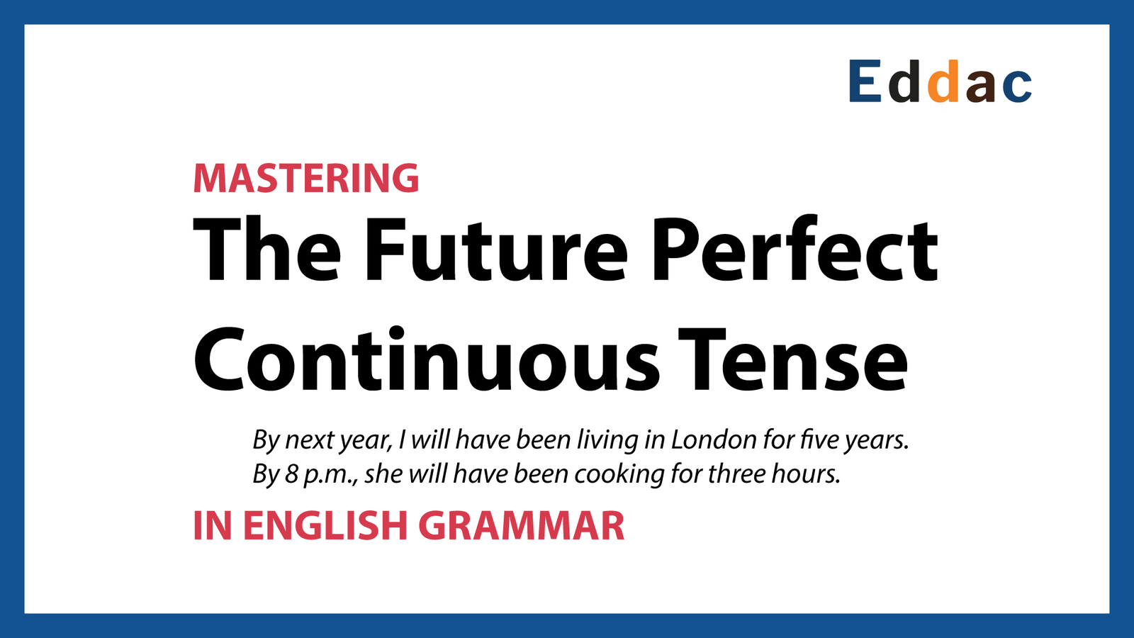 The Future Perfect Continuous Tense – Quick overview with Exercises